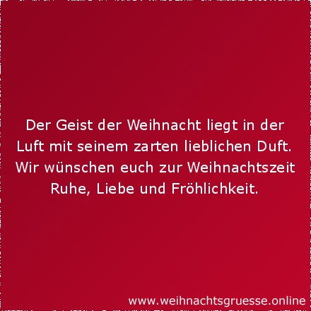 Der Geist der Weihnacht liegt in der Luft mit seinem zarten lieblichen Duft. Wir wünschen euch zur Weihnachtszeit Ruhe, Liebe und Fröhlichkeit.